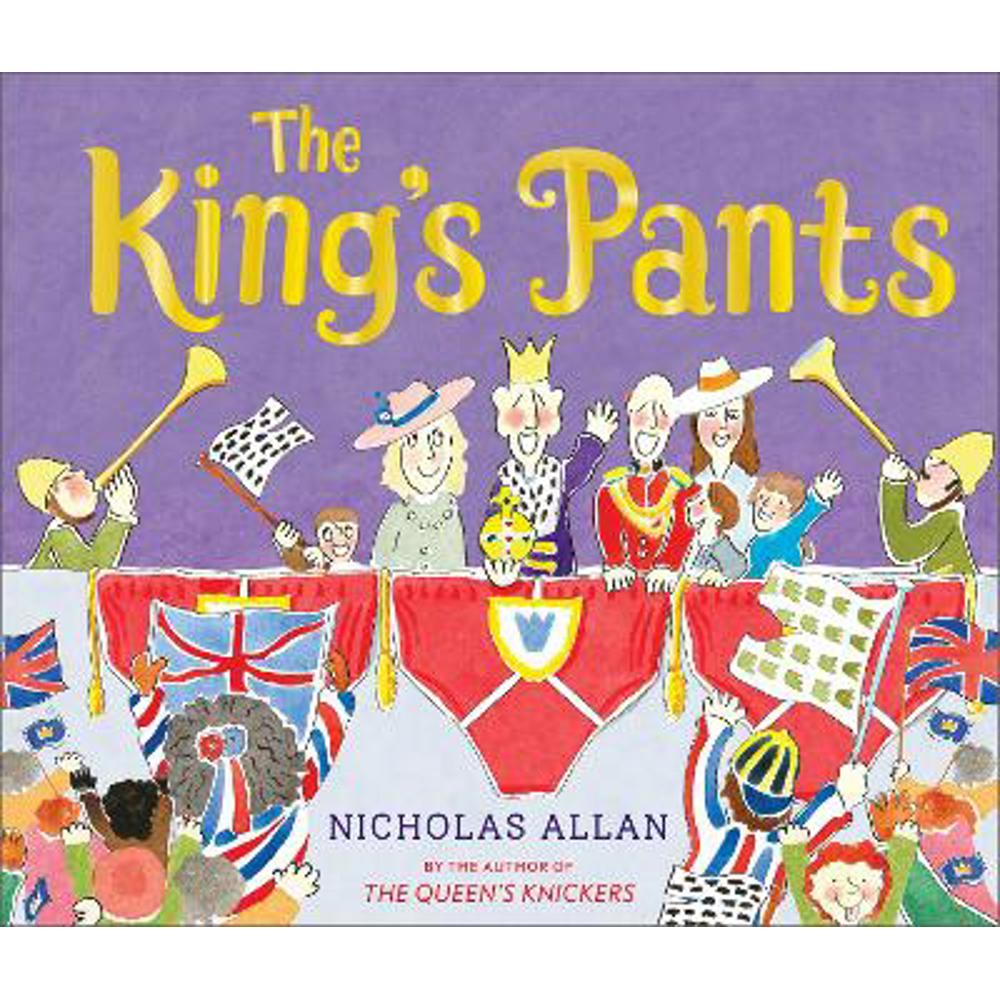 The King's Pants: A children's picture book to celebrate King Charles III's 75th birthday (Paperback) - Nicholas Allan
